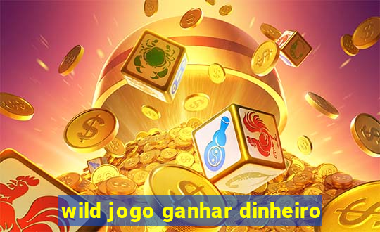 wild jogo ganhar dinheiro