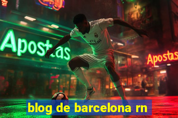 blog de barcelona rn