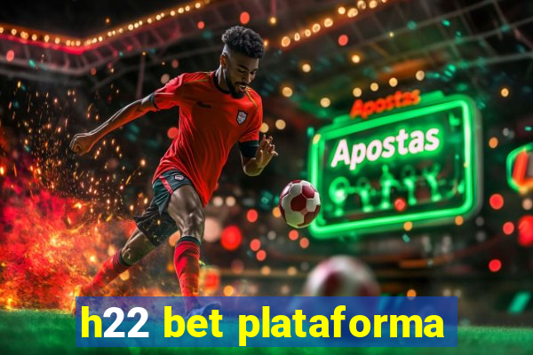 h22 bet plataforma