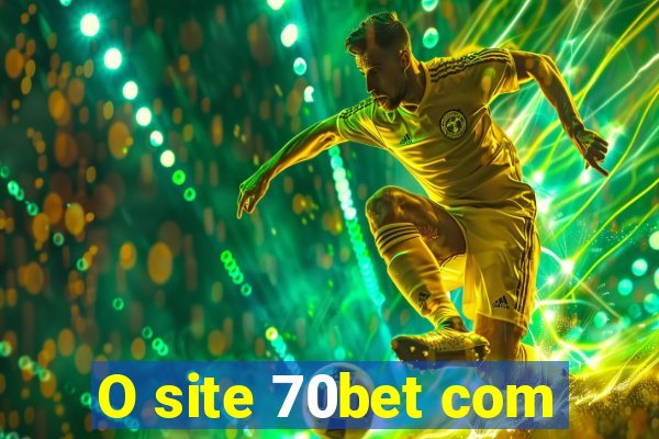 O site 70bet com