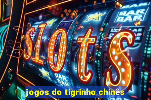 jogos do tigrinho chinês