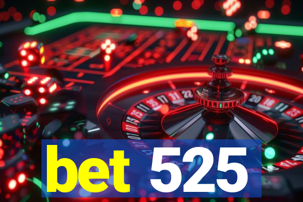 bet 525