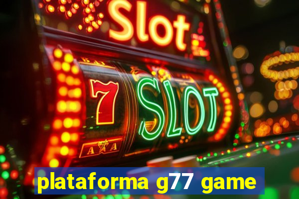 plataforma g77 game