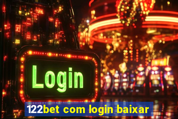 122bet com login baixar