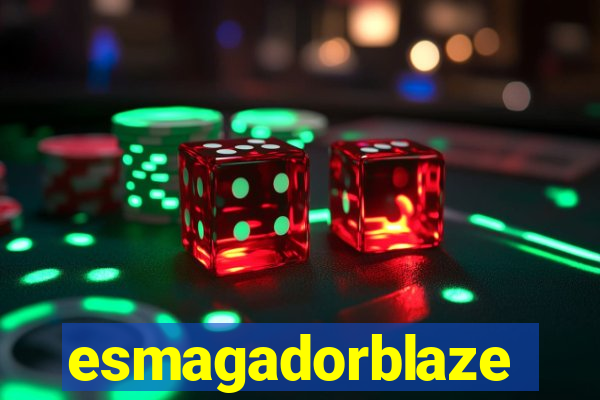 esmagadorblaze