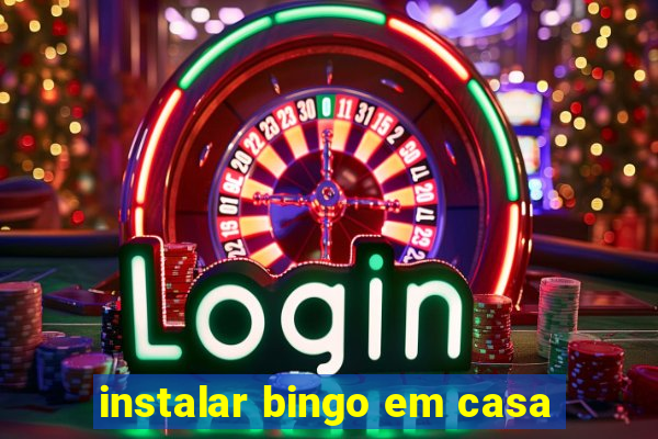 instalar bingo em casa