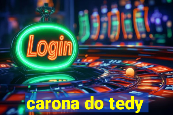 carona do tedy