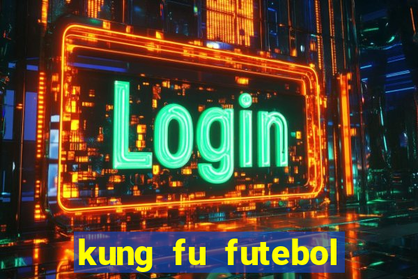 kung fu futebol clube filme completo dublado download via mega