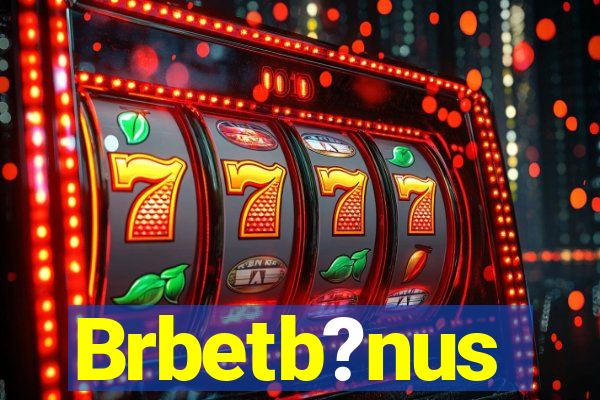 Brbetb?nus