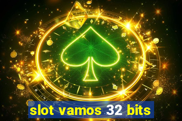 slot vamos 32 bits