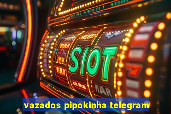 vazados pipokinha telegram