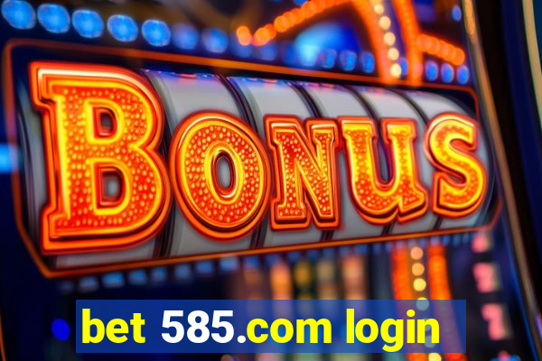 bet 585.com login