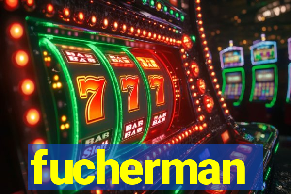 fucherman