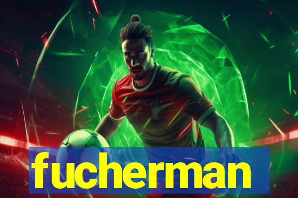 fucherman