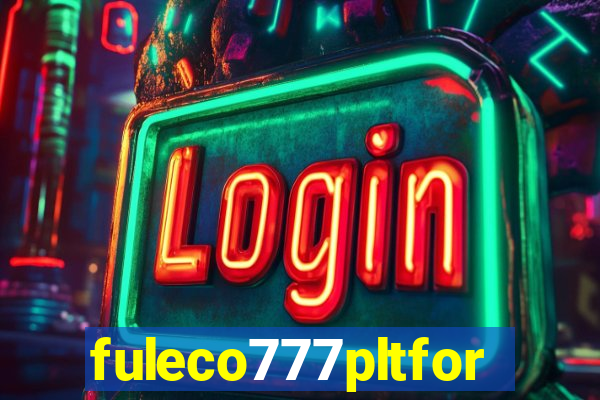 fuleco777pltfor