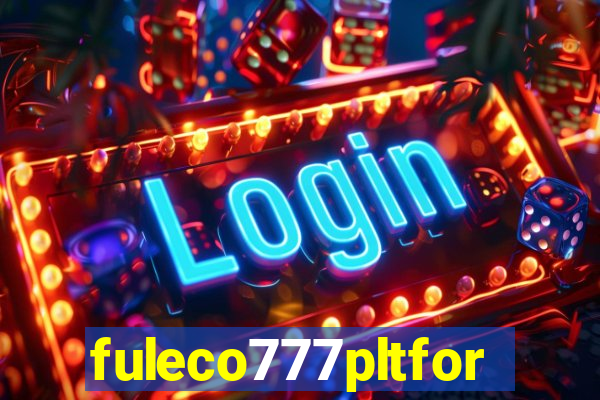 fuleco777pltfor