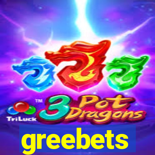 greebets