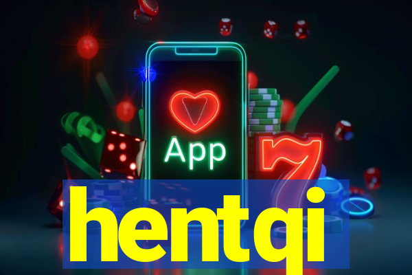 hentqi