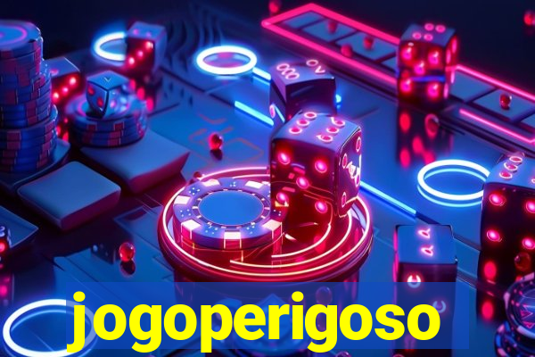 jogoperigoso