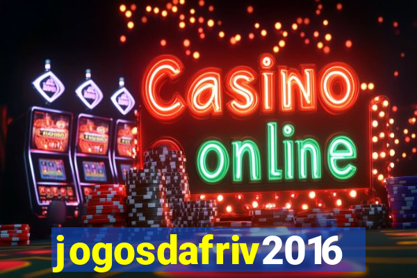 jogosdafriv2016