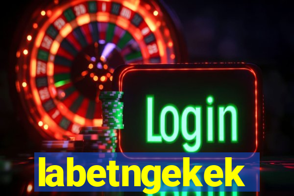 labetngekek