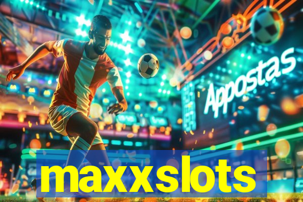 maxxslots