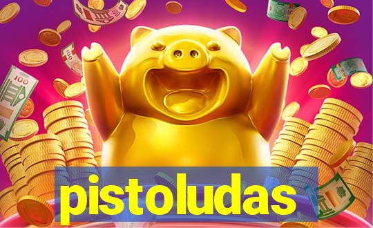 pistoludas