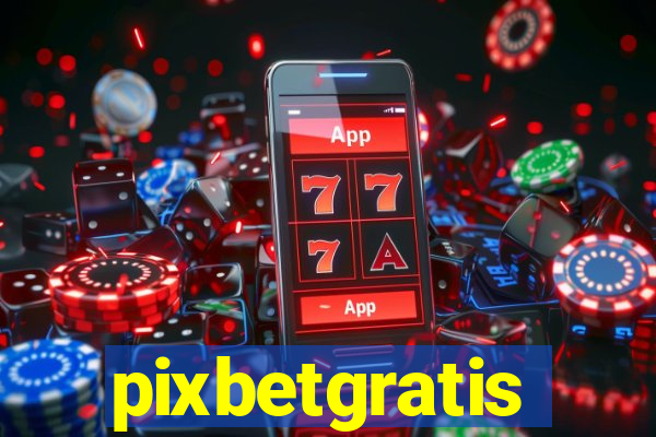 pixbetgratis