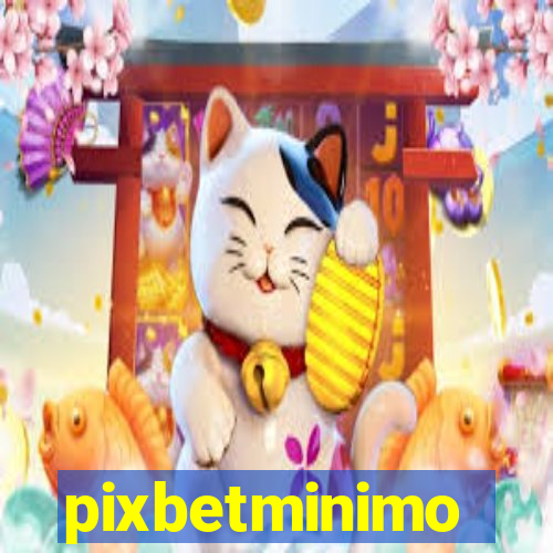 pixbetminimo