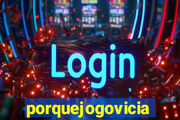 porquejogovicia