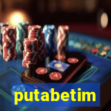 putabetim