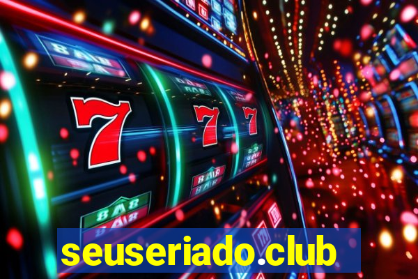 seuseriado.club