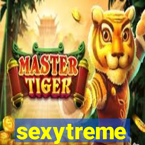 sexytreme