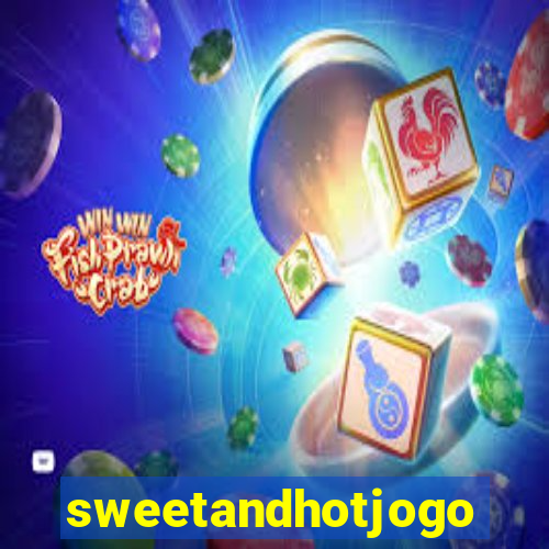 sweetandhotjogo