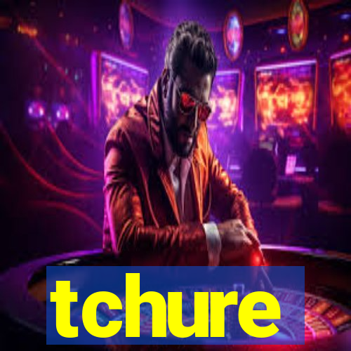 tchure