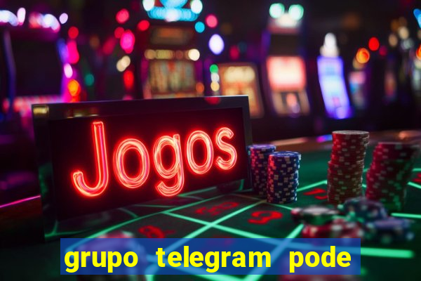 grupo telegram pode tudo 18