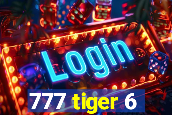 777 tiger 6