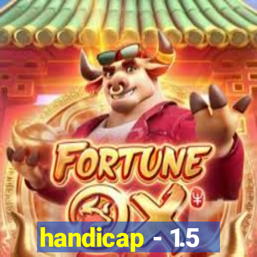 handicap - 1.5