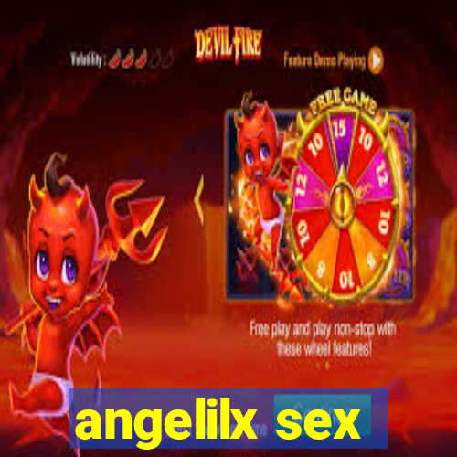 angelilx sex