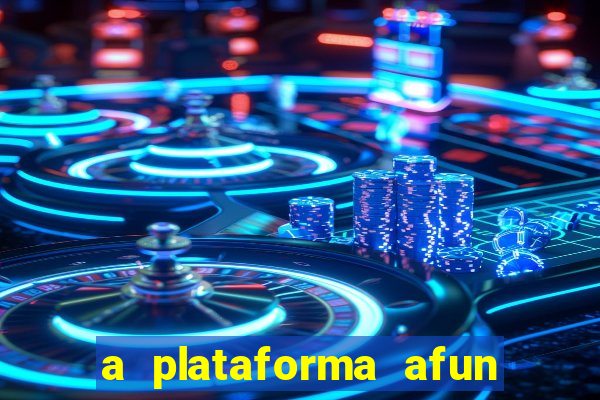 a plataforma afun paga mesmo