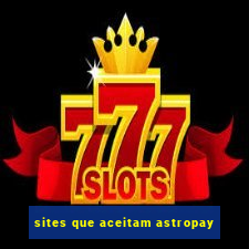 sites que aceitam astropay