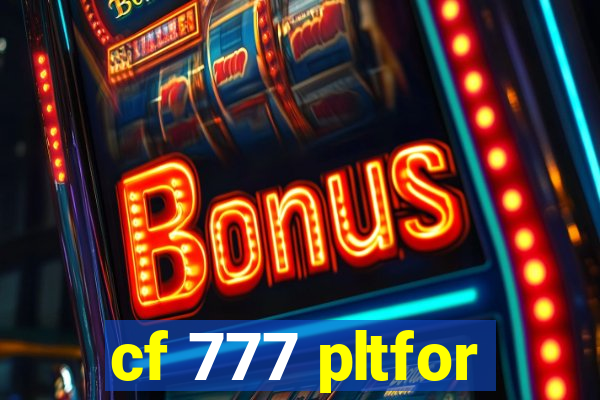 cf 777 pltfor