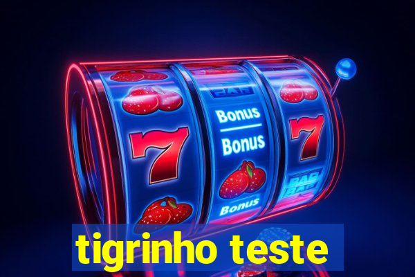 tigrinho teste