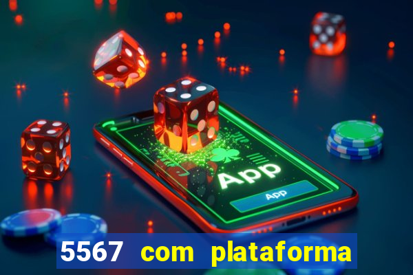 5567 com plataforma de jogos