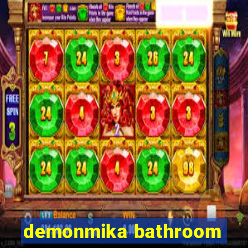 demonmika bathroom