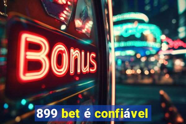 899 bet é confiável