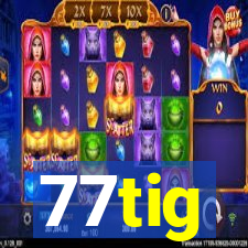 77tig