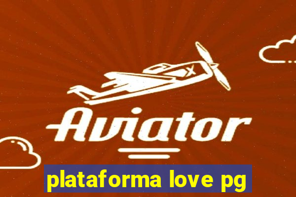 plataforma love pg