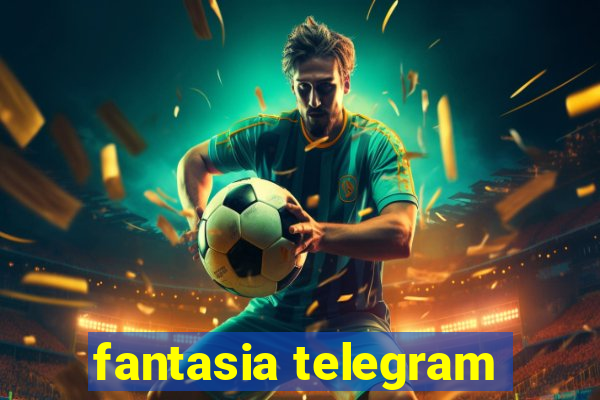 fantasia telegram