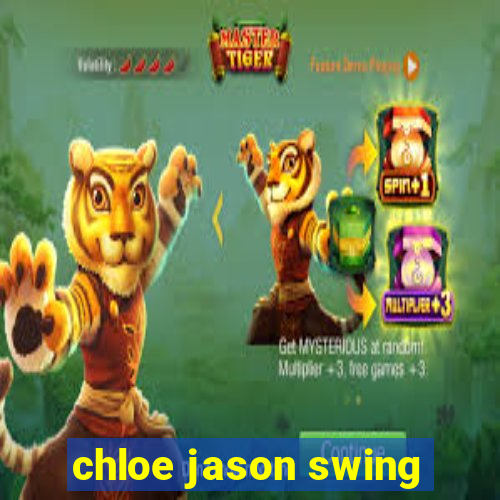 chloe jason swing